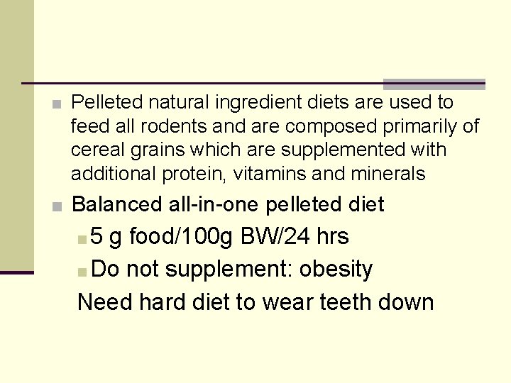 ■ Pelleted natural ingredient diets are used to feed all rodents and are composed