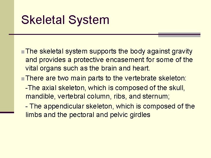 Skeletal System ■ The skeletal system supports the body against gravity and provides a