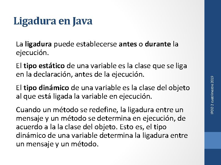 Ligadura en Java El tipo estático de una variable es la clase que se