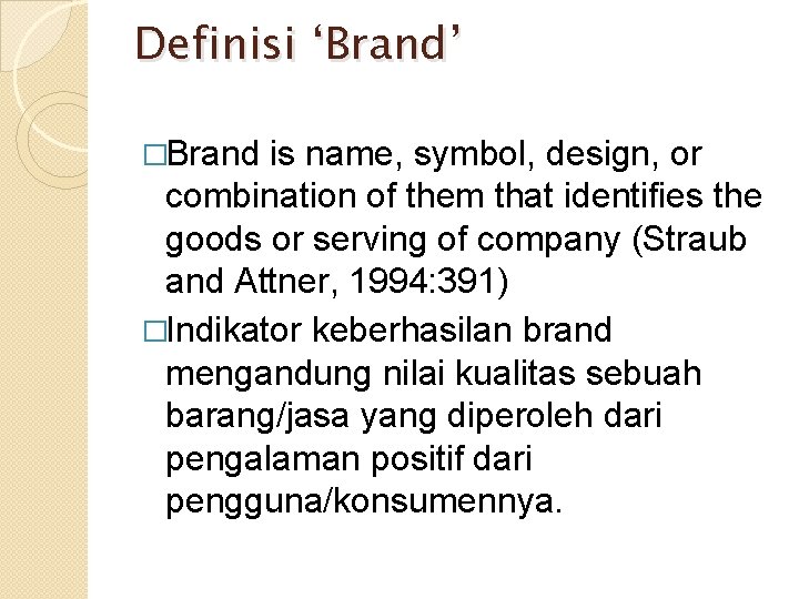 Definisi ‘Brand’ �Brand is name, symbol, design, or combination of them that identifies the