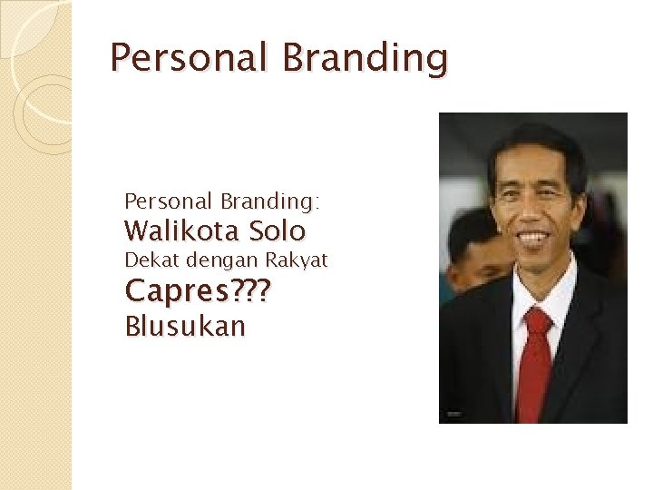 Personal Branding: Walikota Solo Dekat dengan Rakyat Capres? ? ? Blusukan 