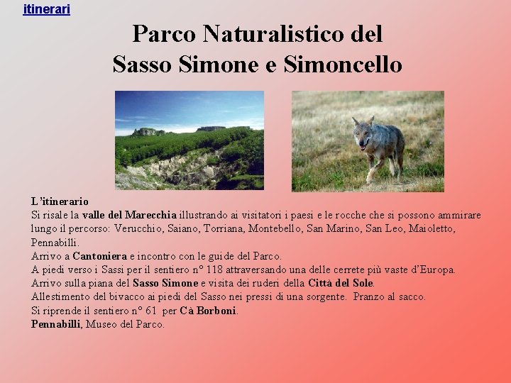 itinerari Parco Naturalistico del Sasso Simone e Simoncello L’itinerario Si risale la valle del