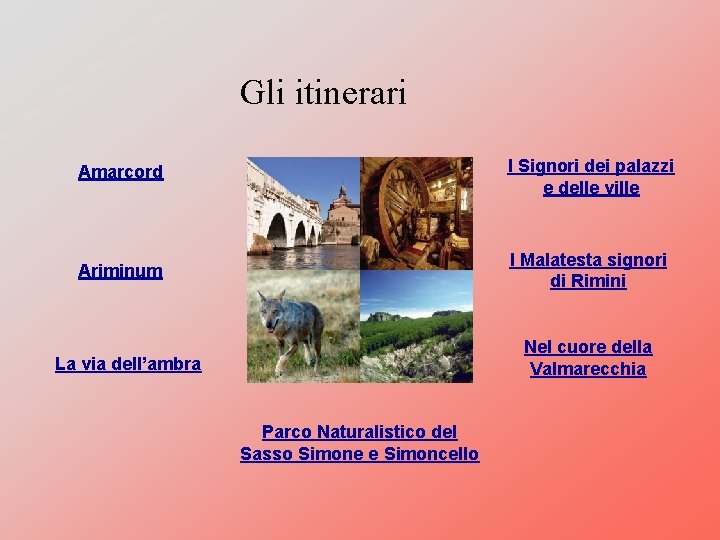 Gli itinerari Amarcord I Signori dei palazzi e delle ville Ariminum I Malatesta signori