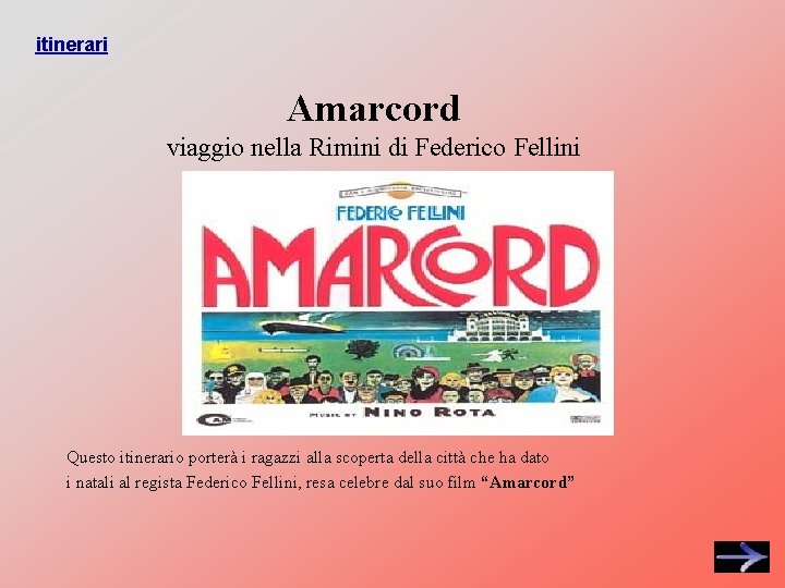 itinerari Amarcord viaggio nella Rimini di Federico Fellini Questo itinerario porterà i ragazzi alla