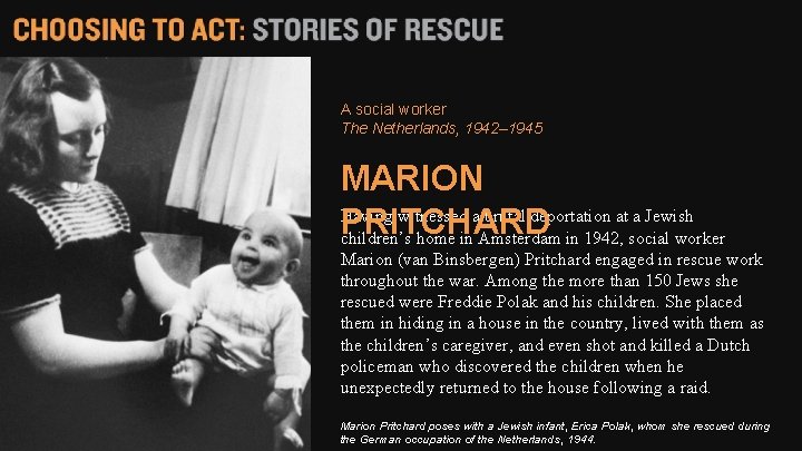 A social worker The Netherlands, 1942– 1945 MARION Having witnessed a brutal deportation at