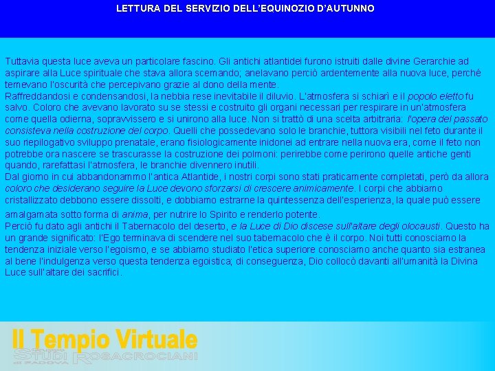 LETTURA DEL SERVIZIO DELL’EQUINOZIO D’AUTUNNO Tuttavia questa luce aveva un particolare fascino. Gli antichi