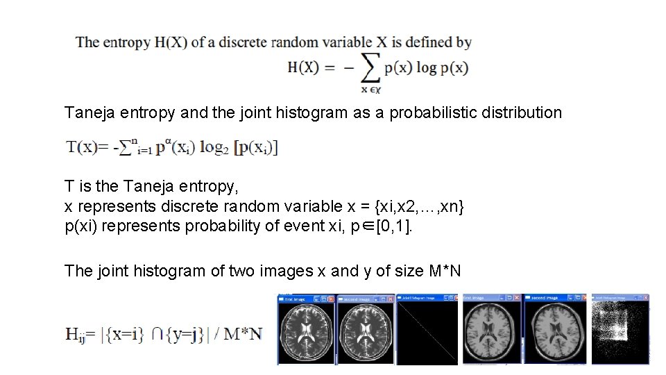 Taneja entropy and the joint histogram as a probabilistic distribution T is the Taneja