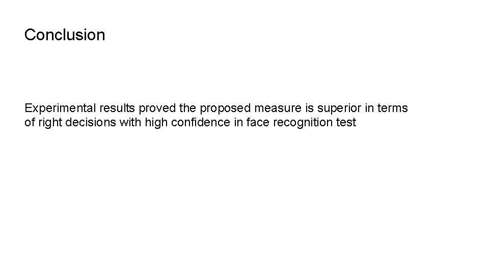 Conclusion Experimental results proved the proposed measure is superior in terms of right decisions