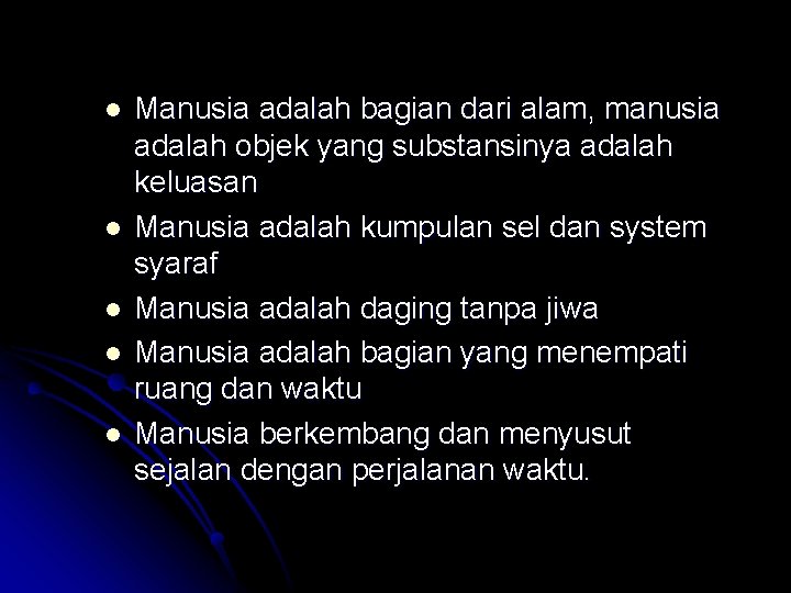 l l l Manusia adalah bagian dari alam, manusia adalah objek yang substansinya adalah l l l Manusia adalah bagian dari alam, manusia adalah objek yang substansinya adalah