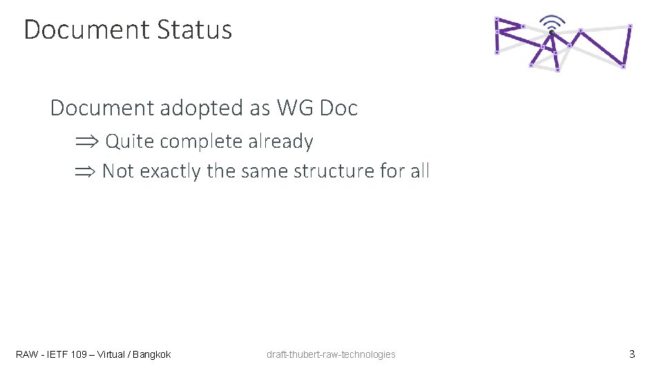 Document Status Document adopted as WG Doc Þ Quite complete already Þ Not exactly