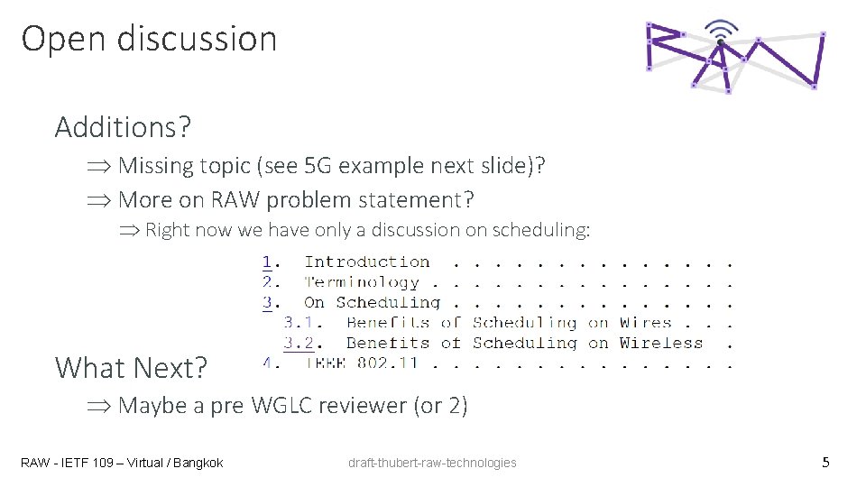 Open discussion Additions? Þ Missing topic (see 5 G example next slide)? Þ More