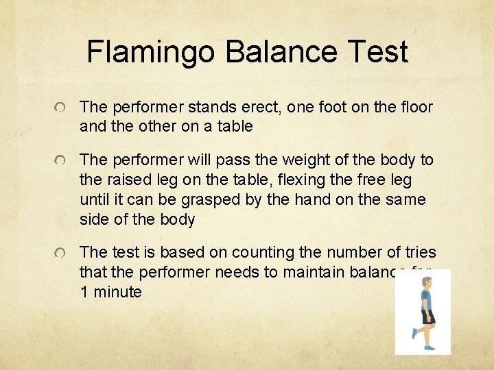 Flamingo Balance Test The performer stands erect, one foot on the floor and the