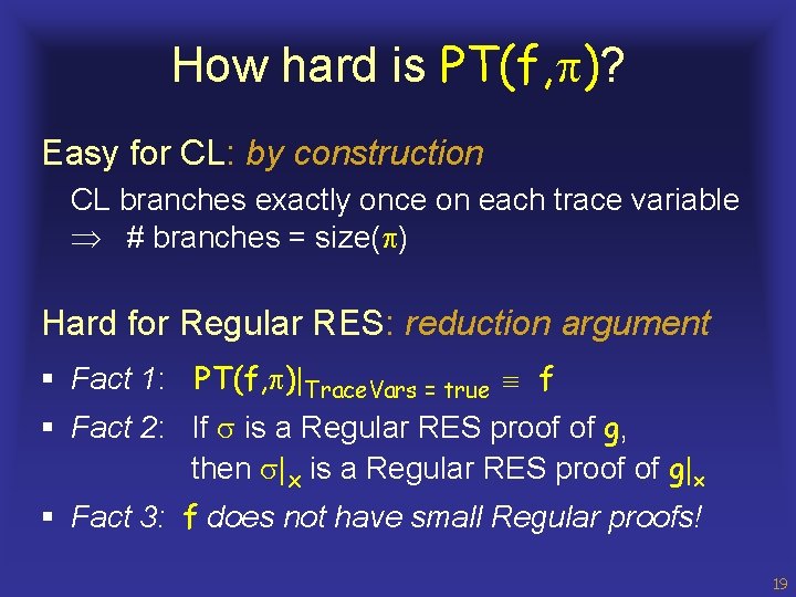 How hard is PT(f, )? Easy for CL: by construction CL branches exactly once