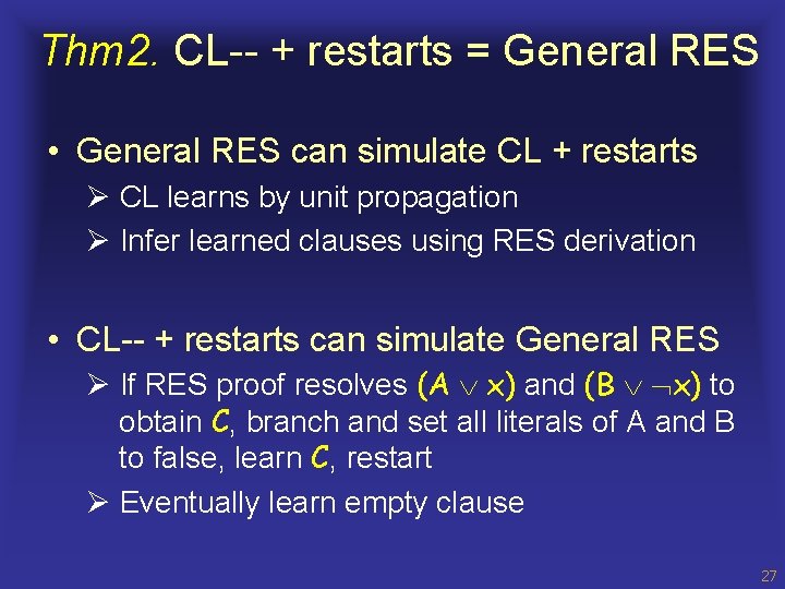 Thm 2. CL-- + restarts = General RES • General RES can simulate CL