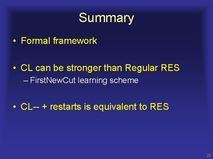 Summary • Formal framework • CL can be stronger than Regular RES – First.