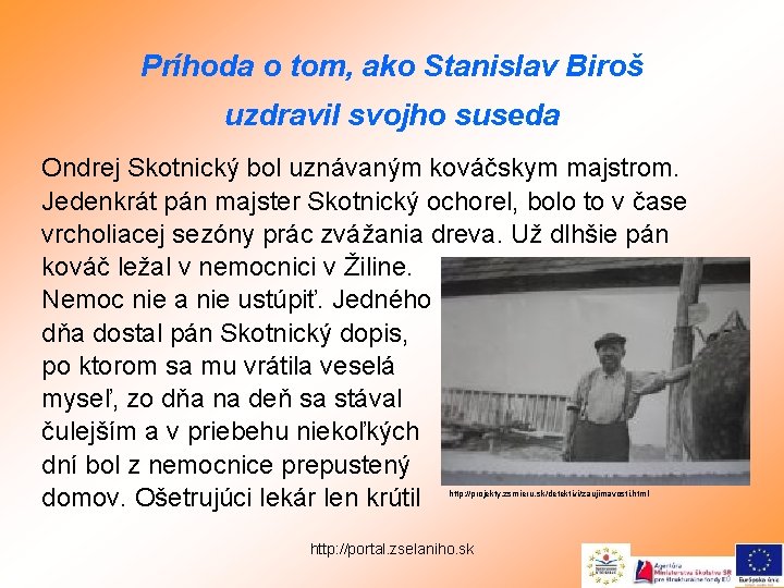 Príhoda o tom, ako Stanislav Biroš uzdravil svojho suseda Ondrej Skotnický bol uznávaným kováčskym