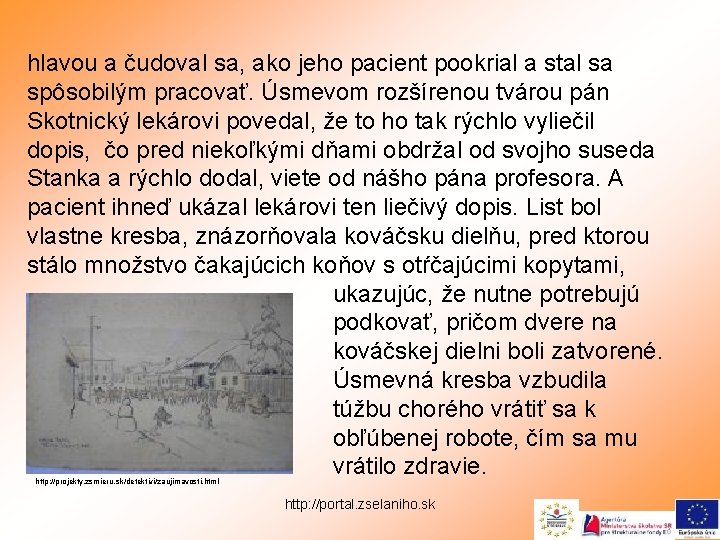 hlavou a čudoval sa, ako jeho pacient pookrial a stal sa spôsobilým pracovať. Úsmevom