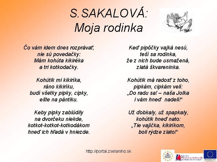 S. SAKALOVÁ: Moja rodinka Čo vám idem dnes rozprávať, nie sú povedačky: Mám kohúta