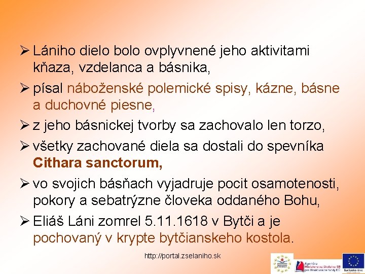 Ø Lániho dielo bolo ovplyvnené jeho aktivitami kňaza, vzdelanca a básnika, Ø písal náboženské