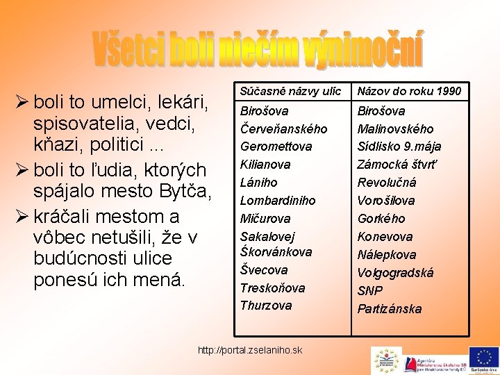 Ø boli to umelci, lekári, spisovatelia, vedci, kňazi, politici. . . Ø boli to