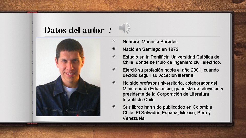 Datos del autor : ◈ ◈ ◈ Nombre: Mauricio Paredes ◈ Ejerció su profesión