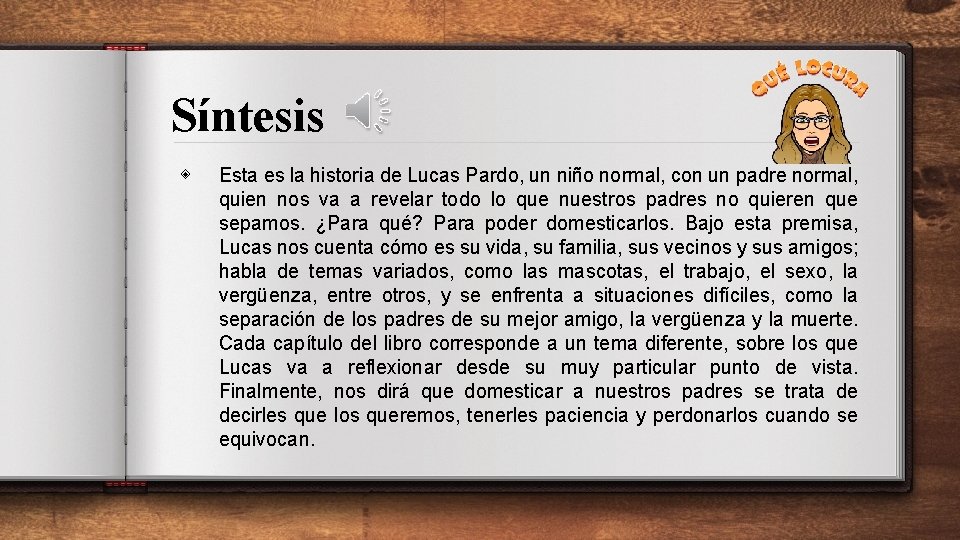 Síntesis ◈ Esta es la historia de Lucas Pardo, un niño normal, con un