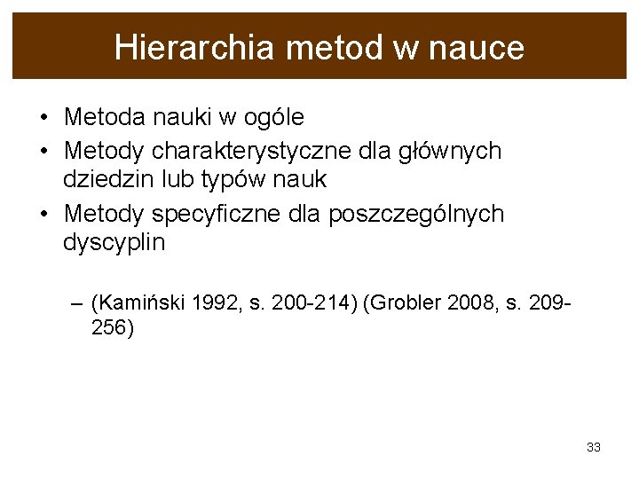 Hierarchia metod w nauce • Metoda nauki w ogóle • Metody charakterystyczne dla głównych