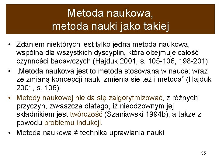 Metoda naukowa, metoda nauki jako takiej • Zdaniem niektórych jest tylko jedna metoda naukowa,