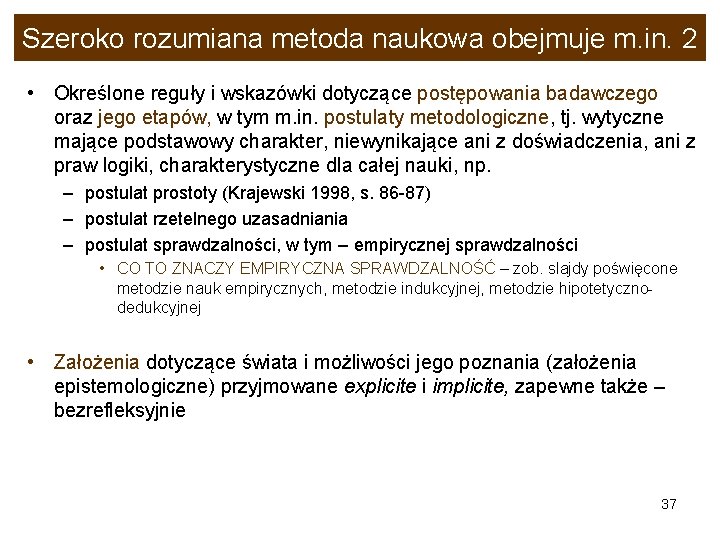 Szeroko rozumiana metoda naukowa obejmuje m. in. 2 • Określone reguły i wskazówki dotyczące