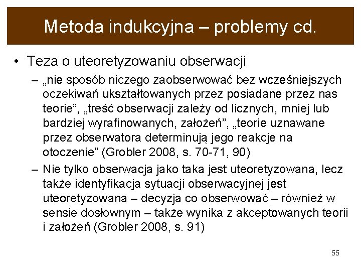 Metoda indukcyjna – problemy cd. • Teza o uteoretyzowaniu obserwacji – „nie sposób niczego