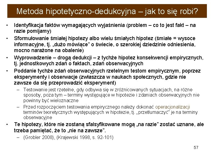 Metoda hipotetyczno-dedukcyjna – jak to się robi? • • Identyfikacja faktów wymagających wyjaśnienia (problem