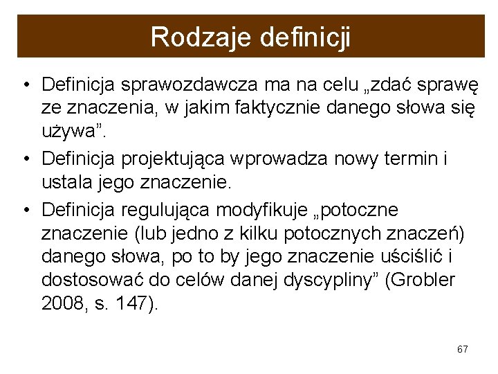 Rodzaje definicji • Definicja sprawozdawcza ma na celu „zdać sprawę ze znaczenia, w jakim