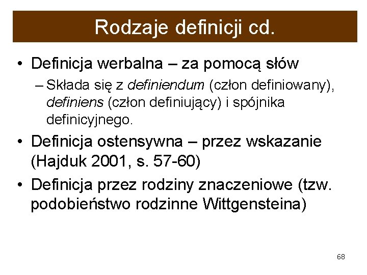 Rodzaje definicji cd. • Definicja werbalna – za pomocą słów – Składa się z