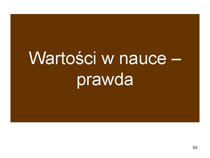 Wartości w nauce – prawda 84 