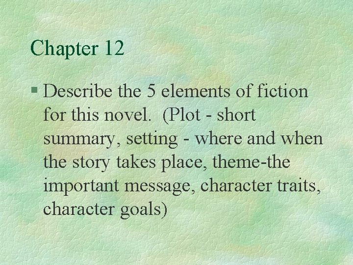 Chapter 12 § Describe the 5 elements of fiction for this novel. (Plot -