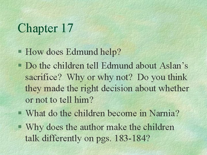 Chapter 17 § How does Edmund help? § Do the children tell Edmund about