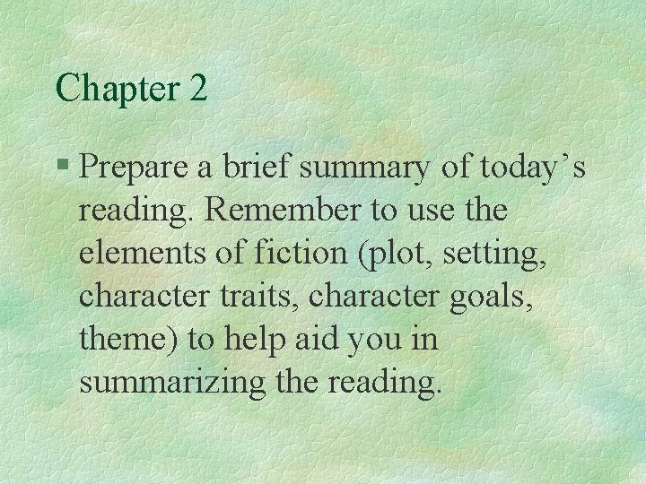 Chapter 2 § Prepare a brief summary of today’s reading. Remember to use the