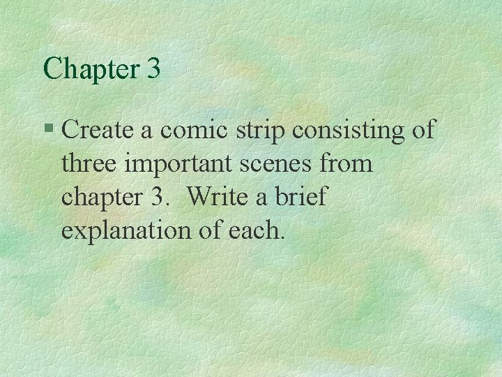 Chapter 3 § Create a comic strip consisting of three important scenes from chapter