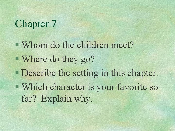 Chapter 7 § Whom do the children meet? § Where do they go? §