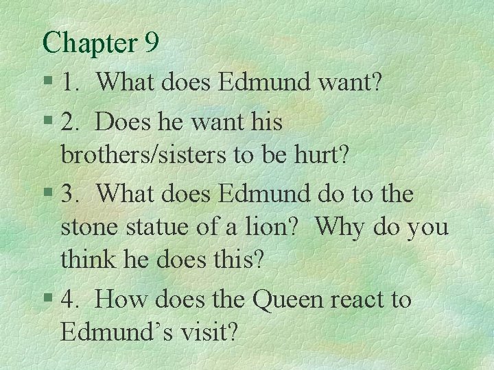 Chapter 9 § 1. What does Edmund want? § 2. Does he want his
