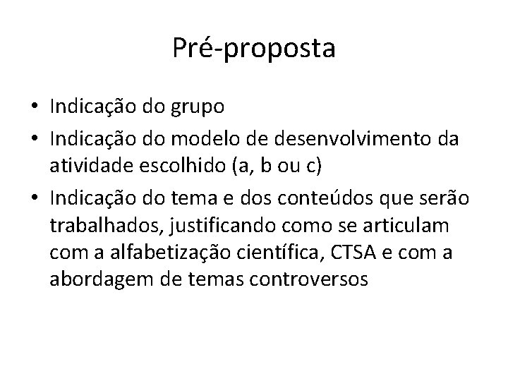 Pré-proposta • Indicação do grupo • Indicação do modelo de desenvolvimento da atividade escolhido