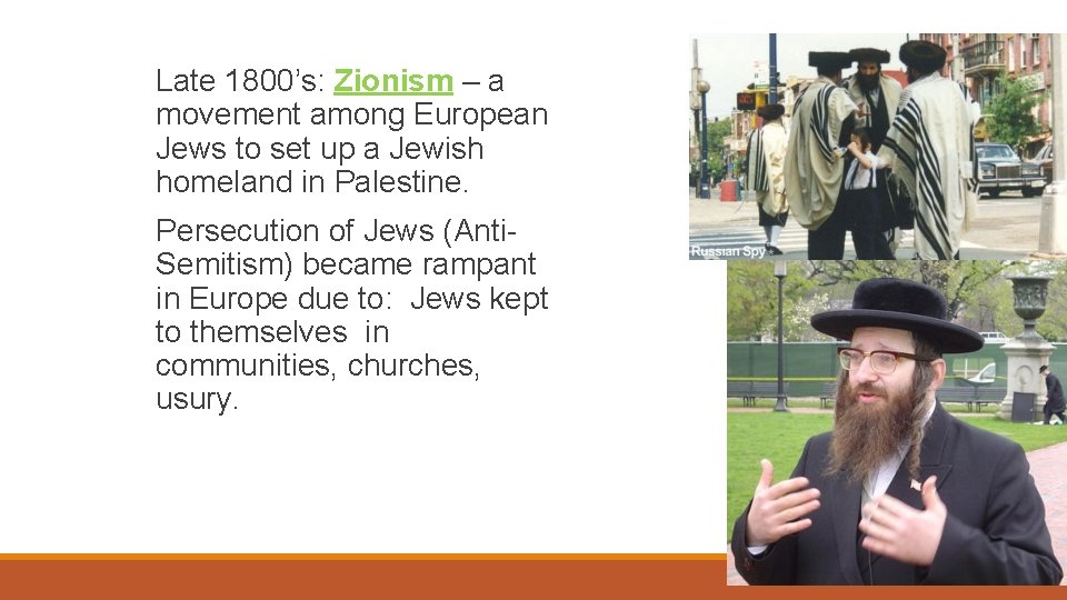 Late 1800’s: Zionism – a movement among European Jews to set up a Jewish