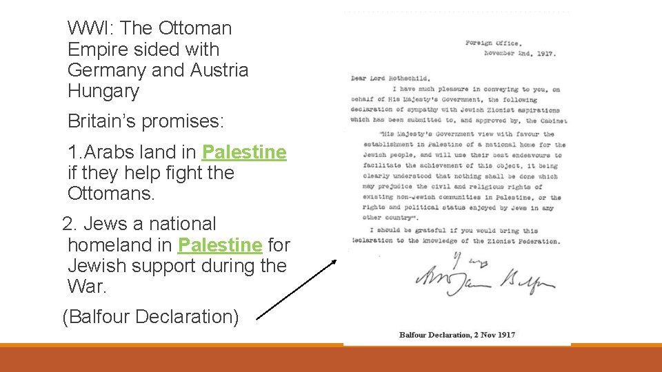 WWI: The Ottoman Empire sided with Germany and Austria Hungary Britain’s promises: 1. Arabs