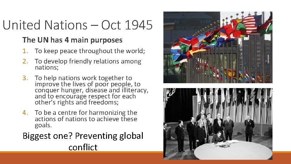 United Nations – Oct 1945 The UN has 4 main purposes 1. To keep