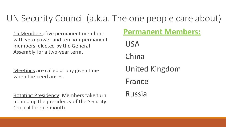 UN Security Council (a. k. a. The one people care about) 15 Members: five