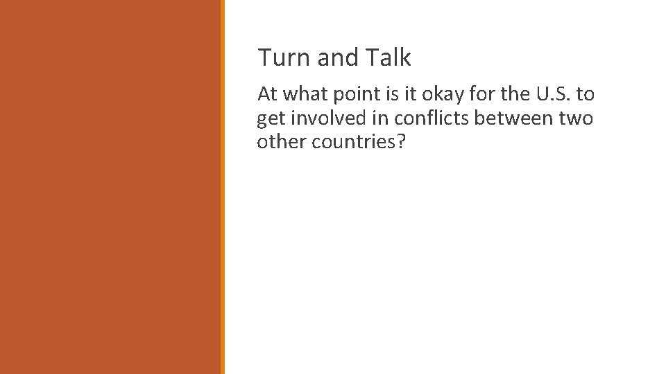 Turn and Talk At what point is it okay for the U. S. to