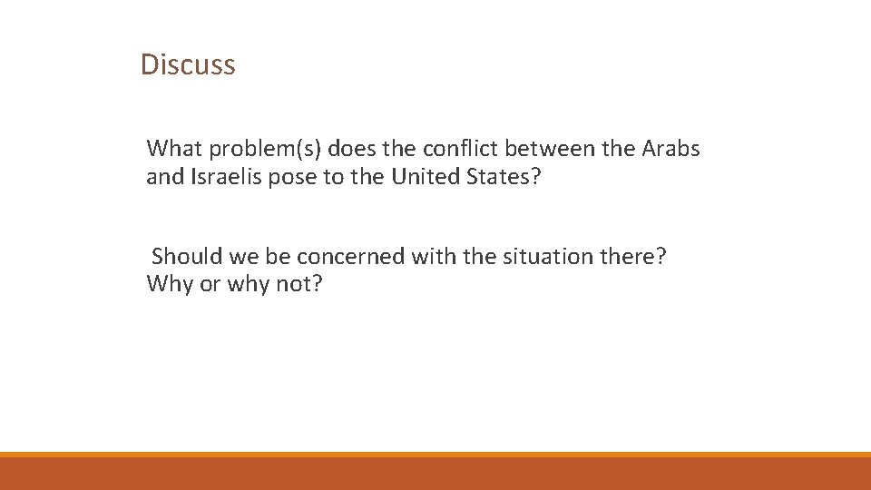Discuss What problem(s) does the conflict between the Arabs and Israelis pose to the