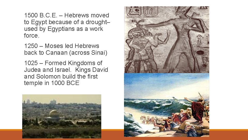 1500 B. C. E. – Hebrews moved to Egypt because of a drought– used