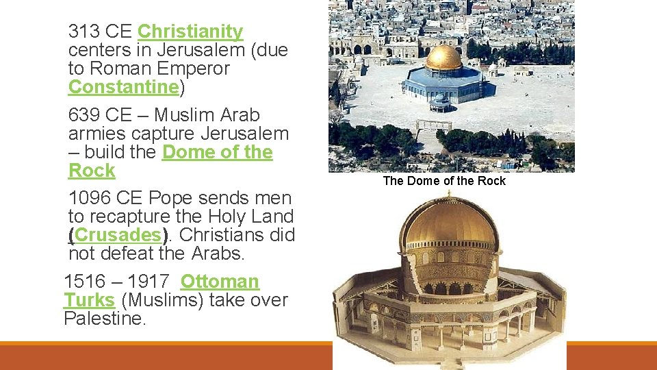 313 CE Christianity centers in Jerusalem (due to Roman Emperor Constantine) 639 CE –