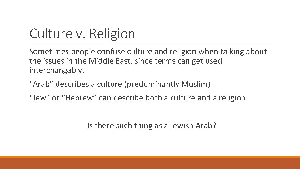 Culture v. Religion Sometimes people confuse culture and religion when talking about the issues